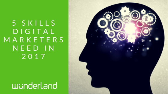 5 Skills Digital Marketers Need in 2017.png