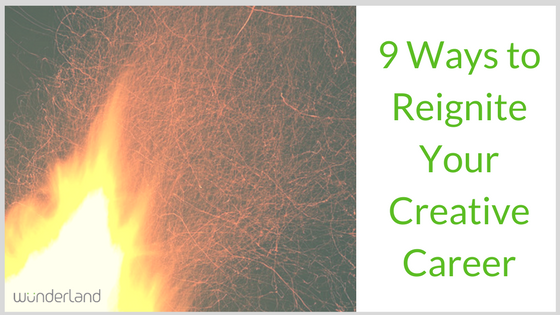 9 Ways to Reignite Your Creative Career.png