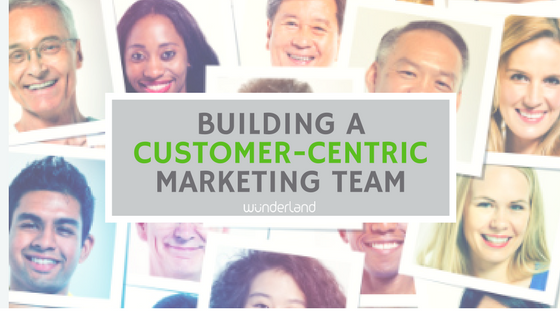 Building a Customer-Centric Marketing Team [Infographic]