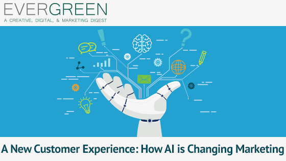 A New Customer Experience: How AI is Changing Marketing